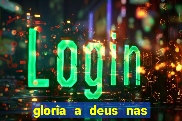 gloria a deus nas alturas cifra